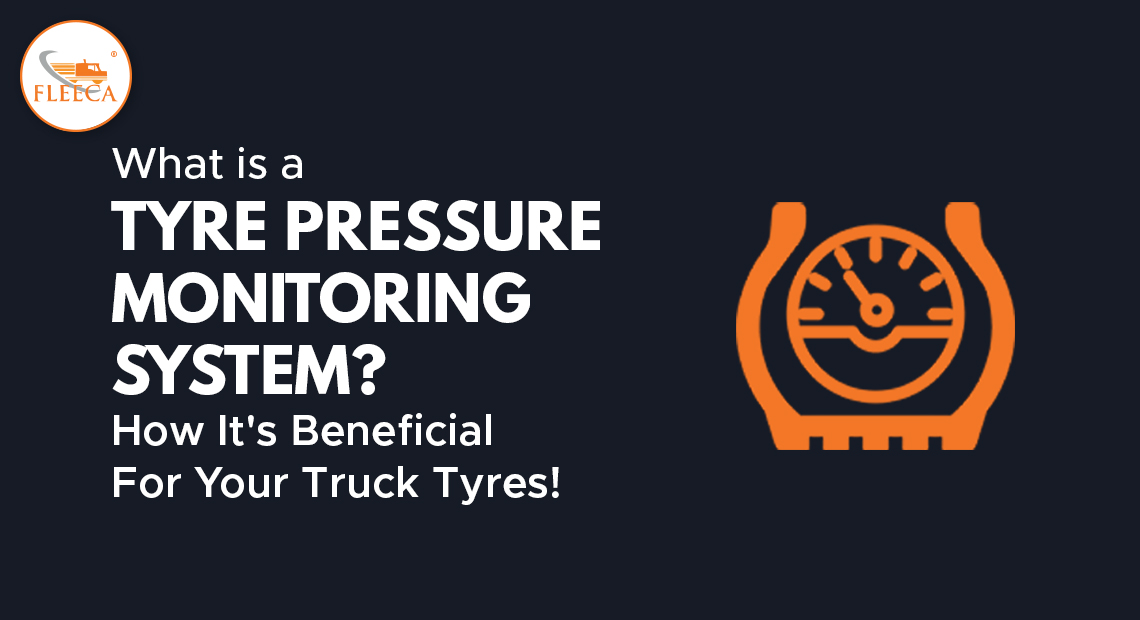 What is a Tyre pressure monitoring system? How it’s beneficial for your truck tyres!